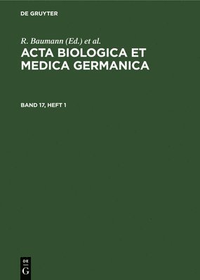 R Baumann, H Dutz, A Graffi, R. Baumann, H. Dutz, A. Graffi - ACTA Biologica Et Medica Germanica. Band 17, Heft 1, Inbunden