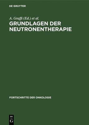 A Graffi, T Matthes, E Magdon, A. Graffi, T. Matthes, E. Magdon - Grundlagen Der Neutronentherapie, Inbunden