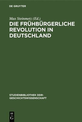 bokomslag Die Frühbürgerliche Revolution in Deutschland