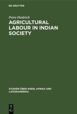 Petra Heidrich - Agricultural Labour in Indian Society, Inbunden