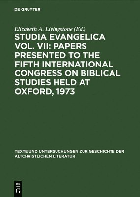 bokomslag Studia Evangelica Vol. VII: Papers Presented to the Fifth International Congress on Biblical Studies Held at Oxford, 1973