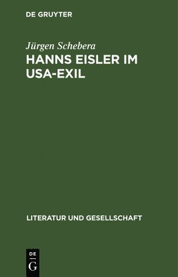 Jürgen Schebera - Hanns Eisler Im Usa-Exil, Inbunden