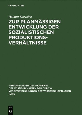 Helmut Koziolek - Zur Planmäßigen Entwicklung Der Sozialistischen Produktionsverhältnisse, Inbunden