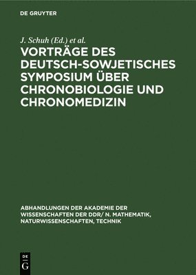Vortrge Des Deutsch-Sowjetisches Symposium ber Chronobiologie Und Chronomedizin 1