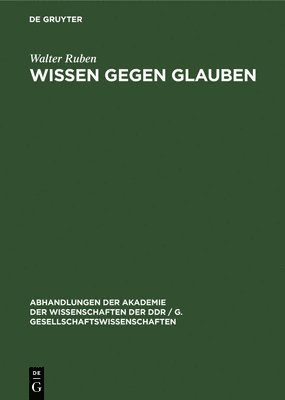 Walter Ruben - Wissen Gegen Glauben, Inbunden