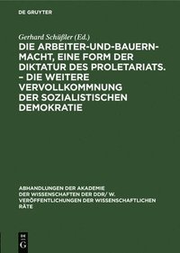 bokomslag Die Arbeiter-Und-Bauern-Macht, Eine Form Der Diktatur Des Proletariats. - Die Weitere Vervollkommnung Der Sozialistischen Demokratie