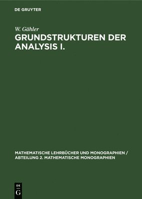 W Gähler - Grundstrukturen Der Analysis I., Inbunden