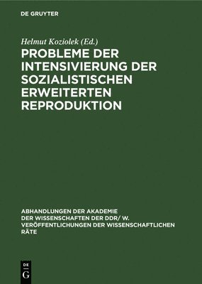 Helmut Koziolek - Probleme Der Intensivierung Der Sozialistischen Erweiterten Reproduktion, Inbunden