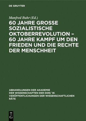 Manfred Buhr - 60 Jahre Große Sozialistische Oktoberrevolution - 60 Jahre Kampf Um Den Frieden Und Die Rechte Der Menschheit, Inbunden