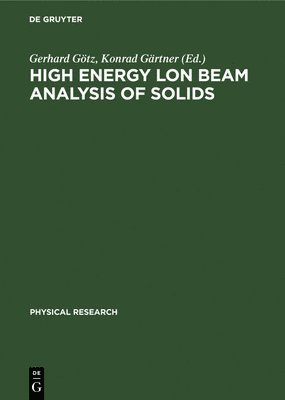 Gerhard Götz, Konrad Gärtner - High Energy Lon Beam Analysis of Solids, Inbunden