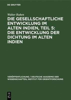 Walter Ruben - Die Entwicklung Der Dichtung Im Alten Indien, Inbunden