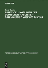 bokomslag Eintwicklungslinien Der Deutschen Maschinenbauindustrie Von 1870 Bis 1914