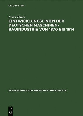 bokomslag Eintwicklungslinien Der Deutschen Maschinenbauindustrie Von 1870 Bis 1914