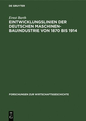 Eintwicklungslinien Der Deutschen Maschinenbauindustrie Von 1870 Bis 1914 1