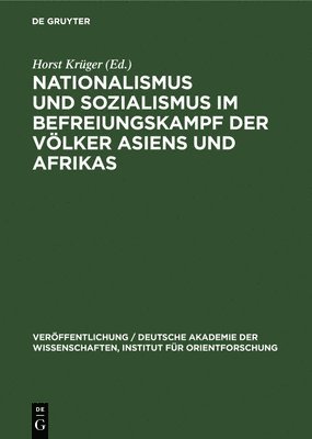 Horst Krüger - Nationalismus Und Sozialismus Im Befreiungskampf Der Völker Asiens Und Afrikas, Inbunden