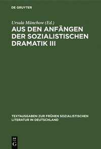 bokomslag Aus Den Anfängen Der Sozialistischen Dramatik III