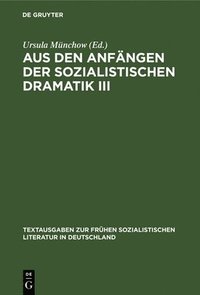 bokomslag Aus Den Anfngen Der Sozialistischen Dramatik III