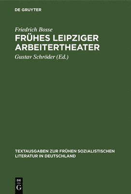 Friedrich Bosse, Gustav Schröder - Frühes Leipziger Arbeitertheater, Inbunden