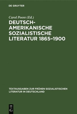 Carol Poore - Deutsch-Amerikanische Sozialistische Literatur 1865-1900, Inbunden
