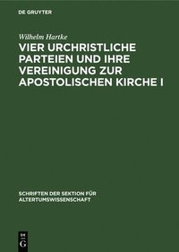 bokomslag Vier Urchristliche Parteien Und Ihre Vereinigung Zur Apostolischen Kirche I