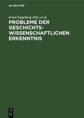 Ernst Engelberg, Wolfgang Küttler - Probleme Der Geschichtswissenschaftlichen Erkenntnis, Inbunden