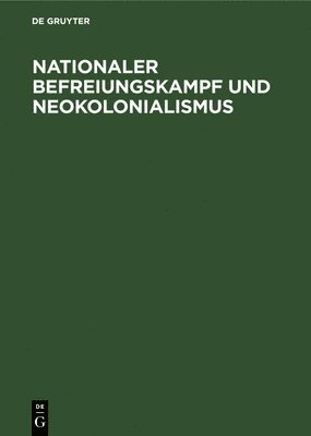 bokomslag Nationaler Befreiungskampf Und Neokolonialismus