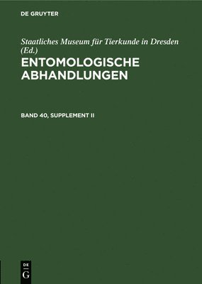 Entomologische Abhandlungen. Band 40, Supplement II 1