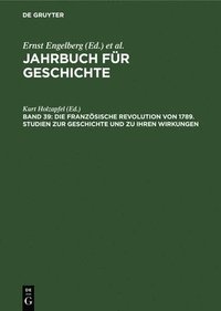 bokomslag Die Französische Revolution Von 1789. Studien Zur Geschichte Und Zu Ihren Wirkungen