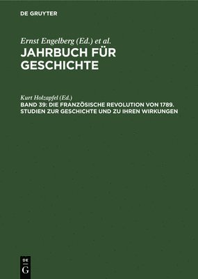 bokomslag Die Franzsische Revolution Von 1789. Studien Zur Geschichte Und Zu Ihren Wirkungen