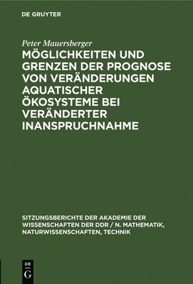 bokomslag Mglichkeiten Und Grenzen Der Prognose Von Vernderungen Aquatischer kosysteme Bei Vernderter Inanspruchnahme