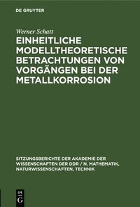 bokomslag Einheitliche Modelltheoretische Betrachtungen Von Vorgängen Bei Der Metallkorrosion
