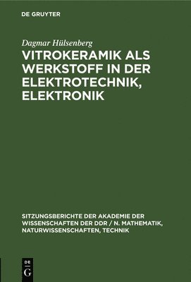 Dagmar Hülsenberg - Vitrokeramik ALS Werkstoff in Der Elektrotechnik, Elektronik, Inbunden