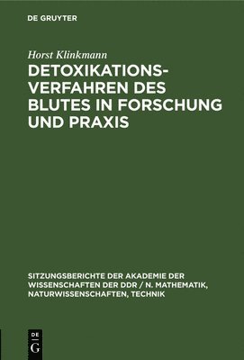 Horst Klinkmann - Detoxikationsverfahren Des Blutes in Forschung Und PRAXIS, Inbunden