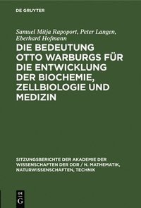 bokomslag Bedeutung Otto Warburgs Für Die Entwicklung Der Biochemie, Zellbiologie Und Medizin