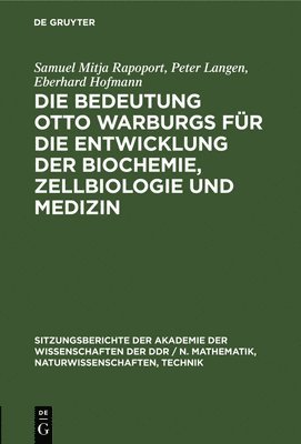 bokomslag Bedeutung Otto Warburgs Für Die Entwicklung Der Biochemie, Zellbiologie Und Medizin