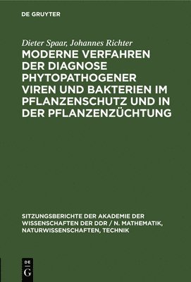 Dieter Spaar, Johannes Richter - Moderne Verfahren Der Diagnose Phytopathogener Viren Und Bakterien Im Pflanzenschutz Und in Der Pflanzenzüchtung, Inbunden