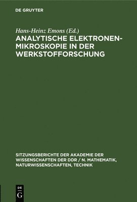 Hans-Heinz Emons - Analytische Elektronenmikroskopie in Der Werkstofforschung, Inbunden