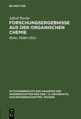 Alfred Rieche, Heinz Stiller - Forschungsergebnisse Aus Der Organischen Chemie, Inbunden