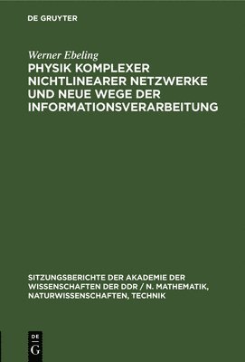 Werner Ebeling - Physik Komplexer Nichtlinearer Netzwerke Und Neue Wege Der Informationsverarbeitung, Inbunden