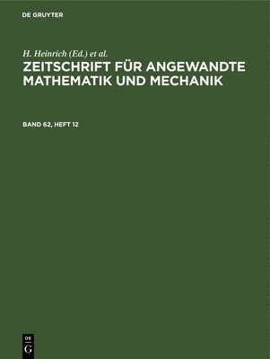H Heinrich, G Schmid, H. Heinrich, G. Schmid - Zeitschrift Für Angewandte Mathematik Und Mechanik. Band 62, Heft 12, Inbunden