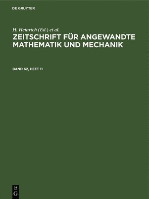 H Heinrich, G Schmid, H. Heinrich, G. Schmid - Zeitschrift Für Angewandte Mathematik Und Mechanik. Band 62, Heft 11, Inbunden
