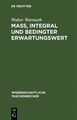 Joachim Bellach, Peter Franken, Elke Warmuth, Walter Warmuth, Joachim Pete... Bellach Franken Warmuth - Maß, Integral Und Bedingter Erwartungswert, Inbunden