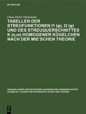 Tabellen Der Streufunktionen I1 (&#966;), I2 (&#966;) Und Des Streuquerschnittes K (&#945;, M) Homogener Kgelchen Nach Der Mie'schen Theorie 1