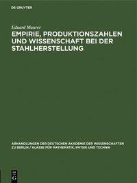 bokomslag Empirie, Produktionszahlen Und Wissenschaft Bei Der Stahlherstellung