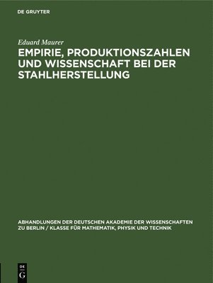 Eduard Maurer - Empirie, Produktionszahlen Und Wissenschaft Bei Der Stahlherstellung, Inbunden