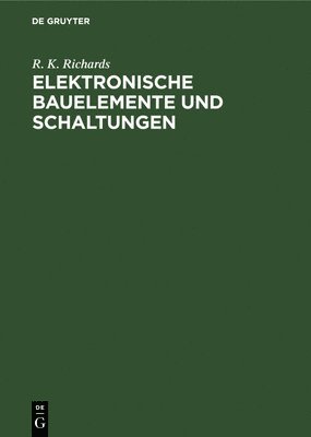 R K Richards - Elektronische Bauelemente Und Schaltungen, Inbunden