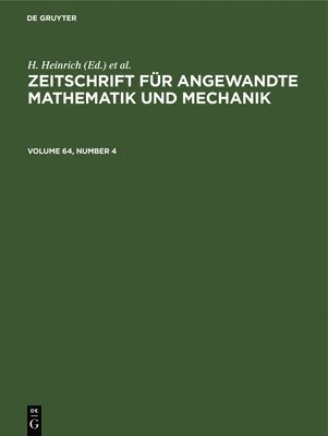 Zeitschrift Für Angewandte Mathematik Und Mechanik. Volume 64, Number 4