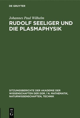 Rudolf Seeliger Und Die Plasmaphysik 1