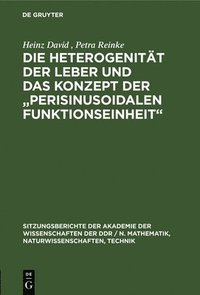 bokomslag Die Heterogenität Der Leber Und Das Konzept Der "Perisinusoidalen Funktionseinheit"