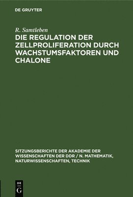 bokomslag Die Regulation Der Zellproliferation Durch Wachstumsfaktoren Und Chalone